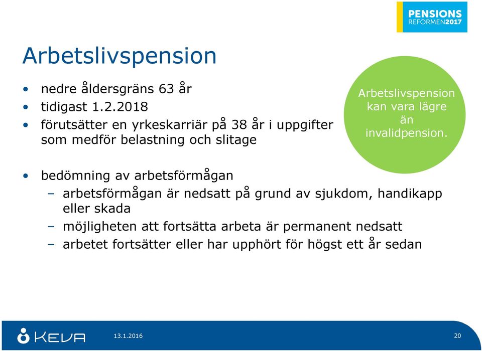 Arbetslivspension kan vara lägre än invalidpension.