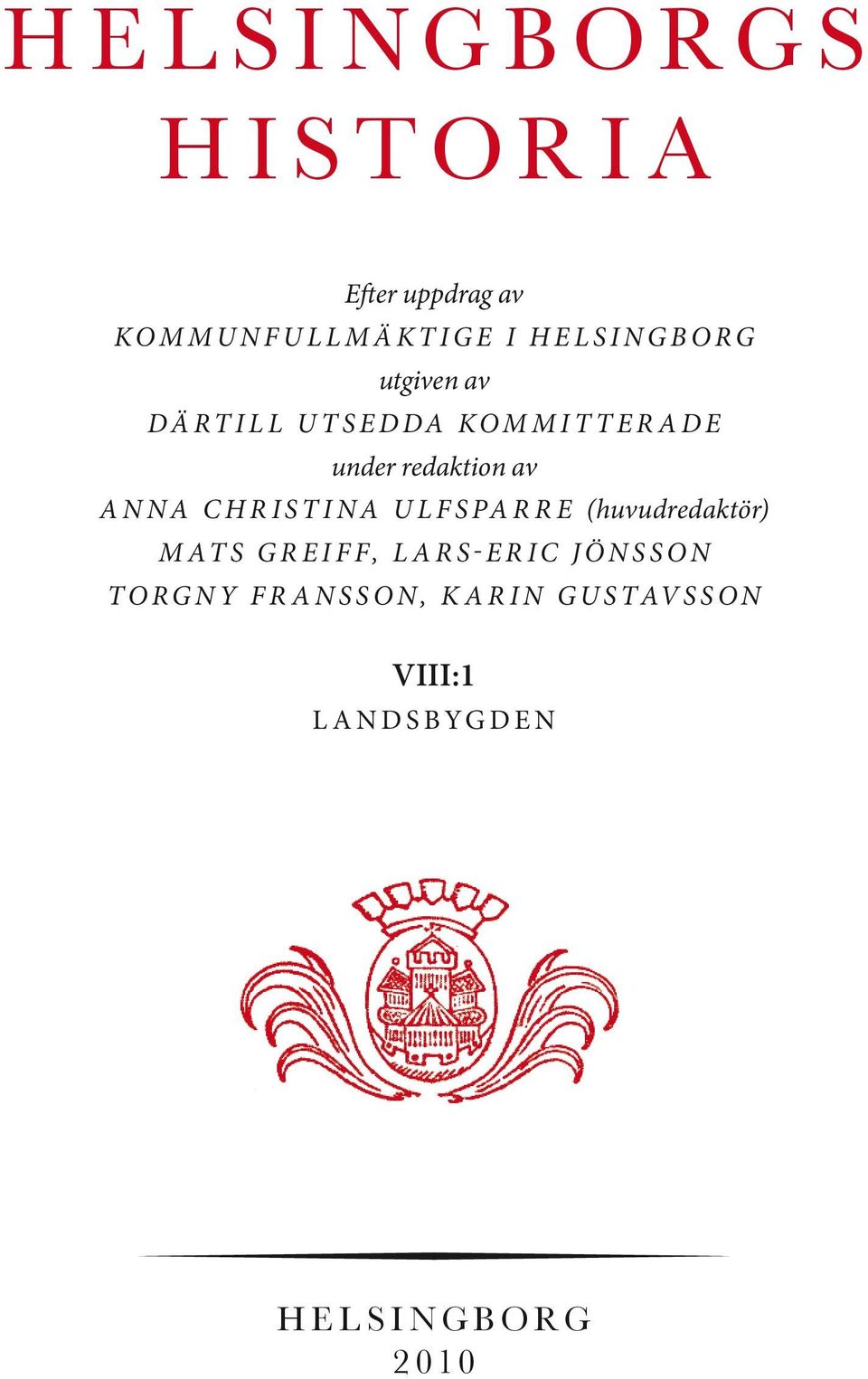 av ANNA CHRISTINA ULFSPARRE (huvudredaktör) Mats Greiff, Lars-Eric