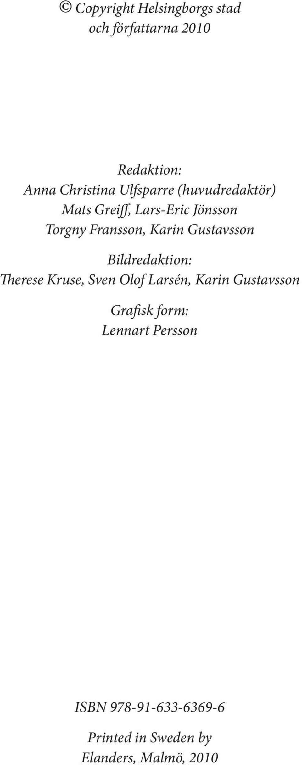 Gustavsson Bildredaktion: Therese Kruse, Sven Olof Larsén, Karin Gustavsson