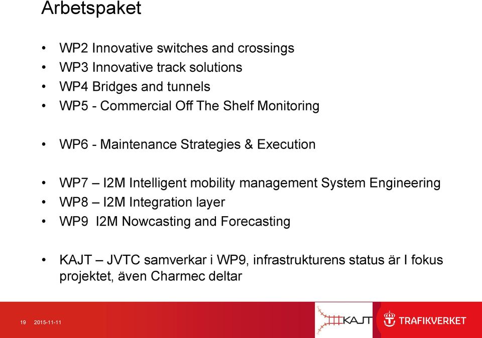 Intelligent mobility management System Engineering WP8 I2M Integration layer WP9 I2M Nowcasting and