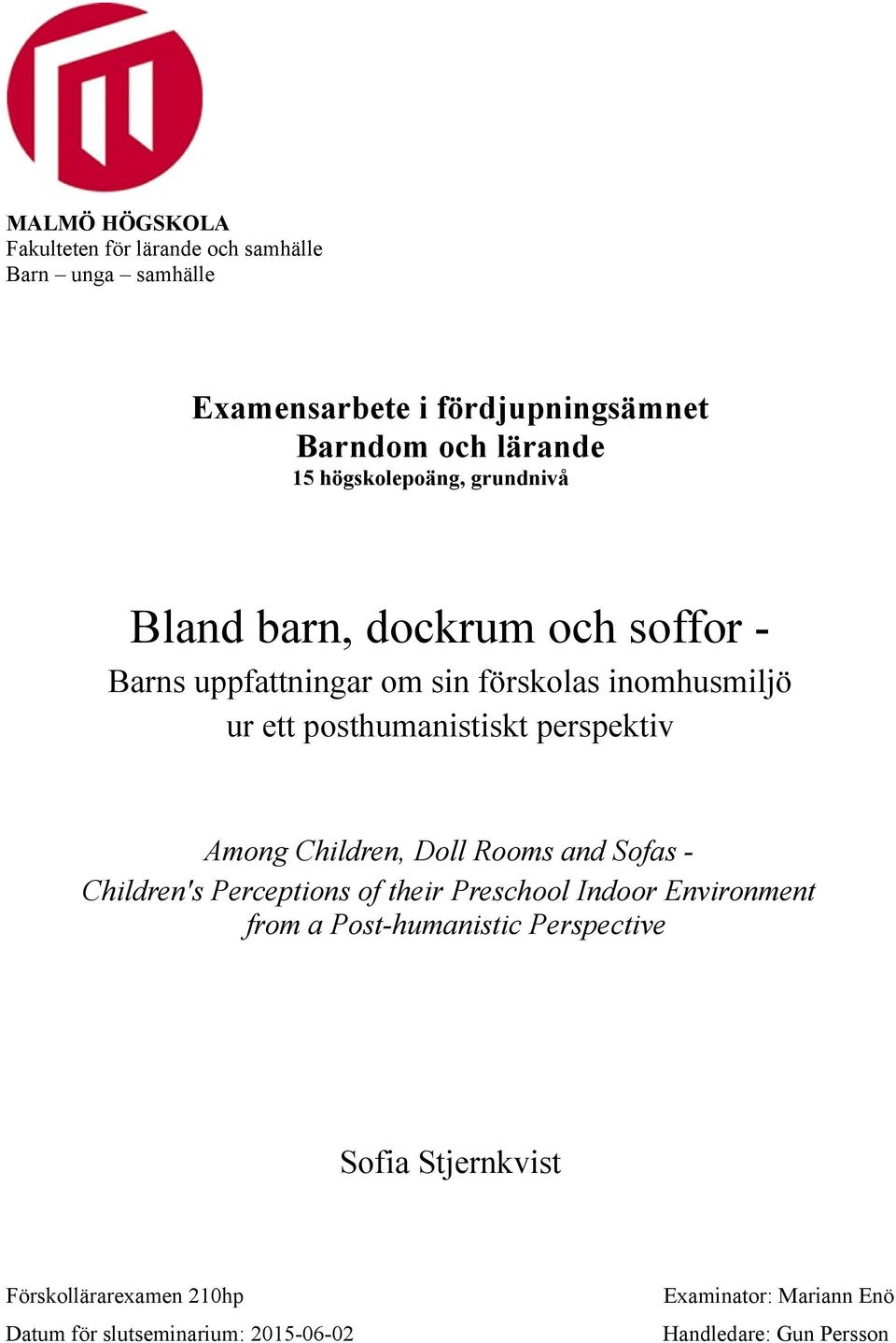 perspektiv Among Children, Doll Rooms and Sofas - Children's Perceptions of their Preschool Indoor Environment from a