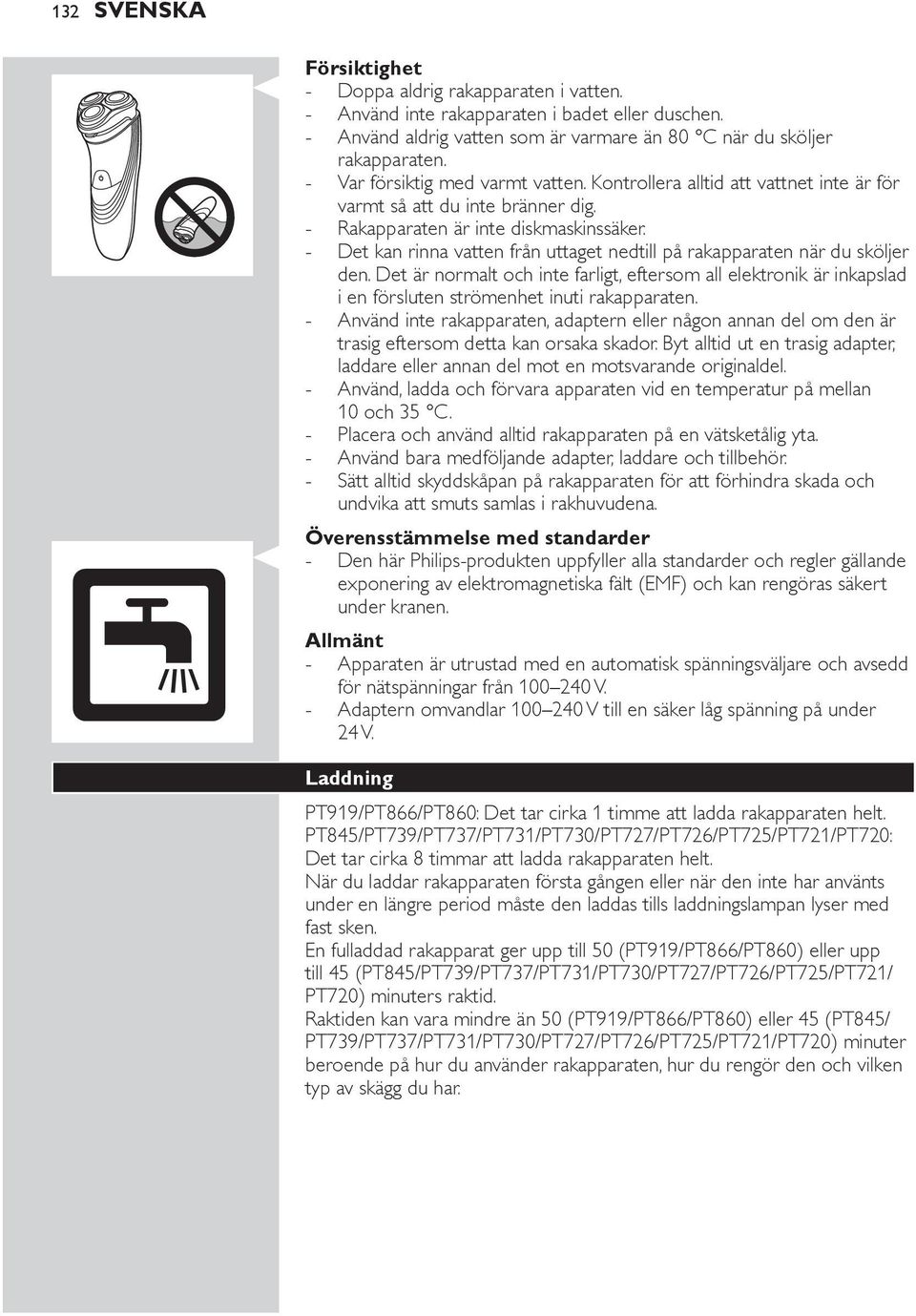 Överensstämmelse med standarder - Den här Philips-produkten uppfyller alla standarder och regler gällande under kranen.