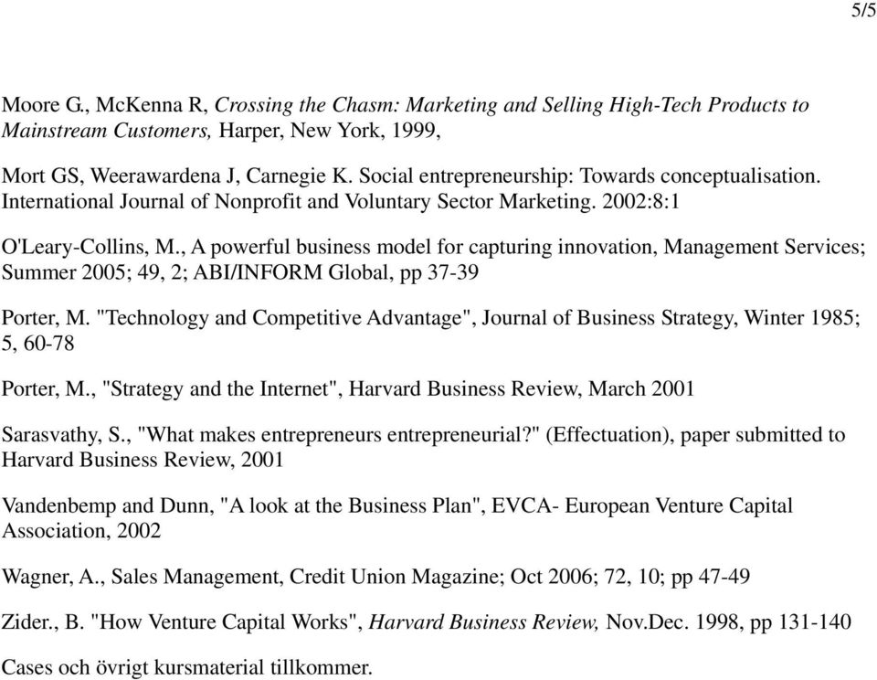 , A powerful business model for capturing innovation, Management Services; Summer 2005; 49, 2; ABI/INFORM Global, pp 37-39 Porter, M.