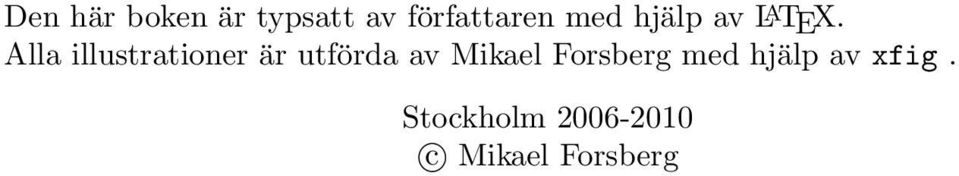 Alla illustrationer är utförda av Mikael