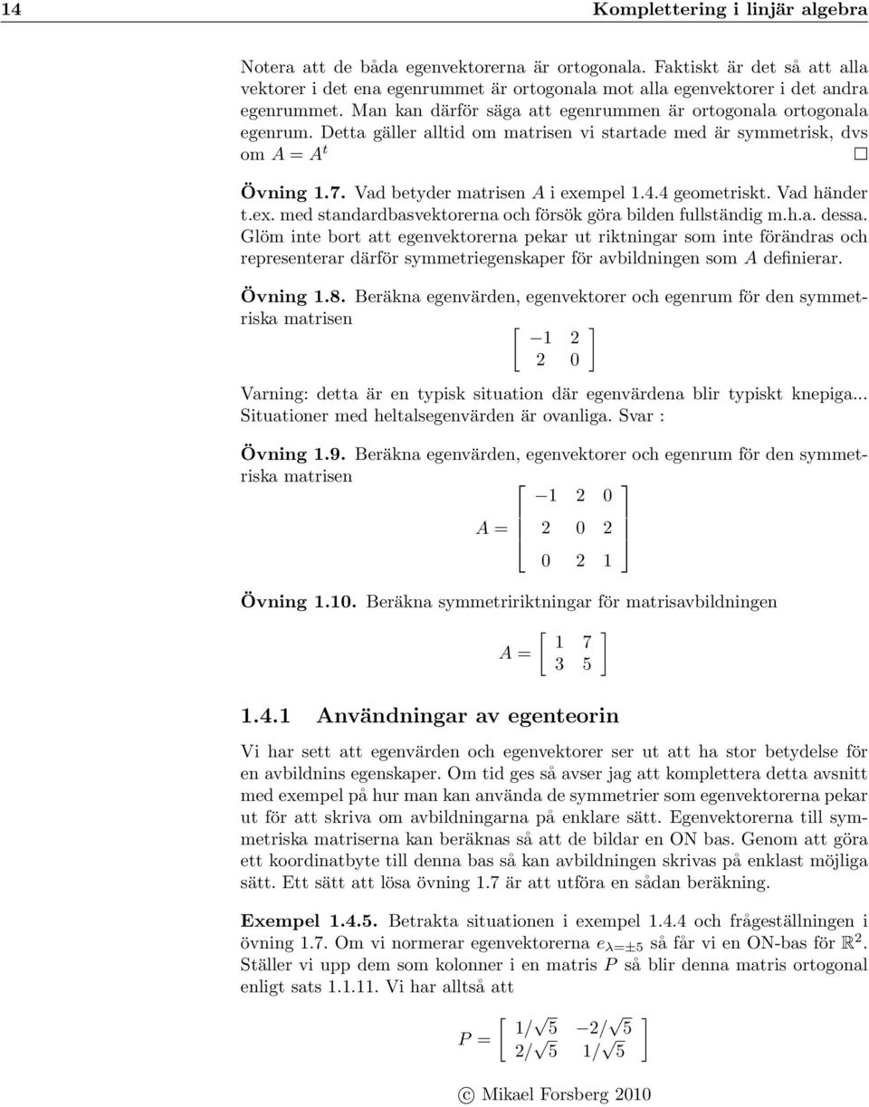 4 geometriskt. Vad händer t.ex. med standardbasvektorerna och försök göra bilden fullständig m.h.a. dessa.