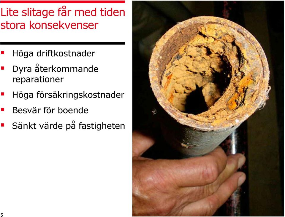 återkommande reparationer Höga