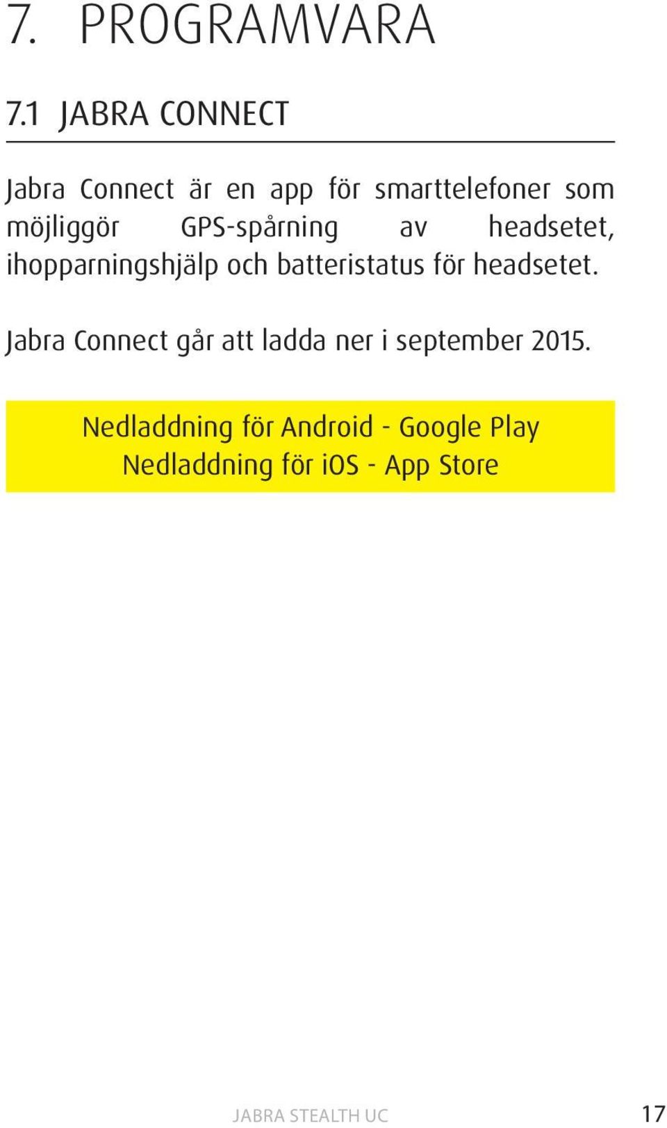 GPS-spårning av headsetet, ihopparningshjälp och batteristatus för