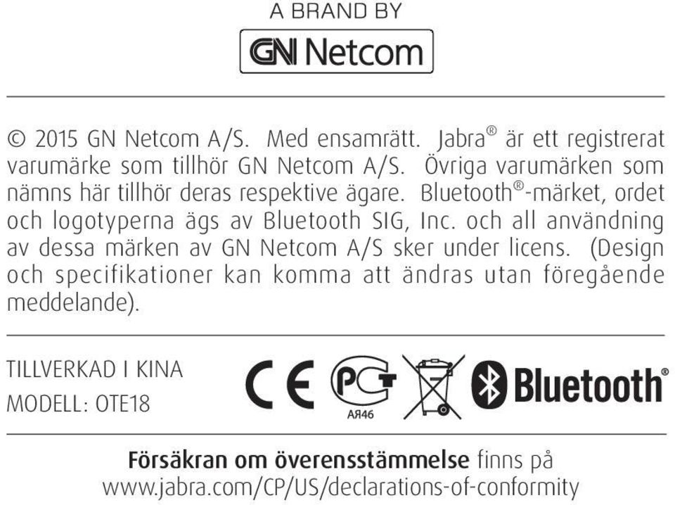 Bluetooth -märket, ordet och logotyperna ägs av Bluetooth SIG, Inc.