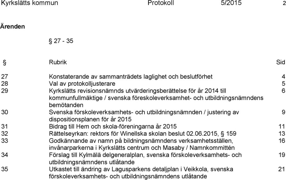 skola-föreningarna år 2015 11 32 Rättelseyrkan: rektors för Winellska skolan beslut 02.06.