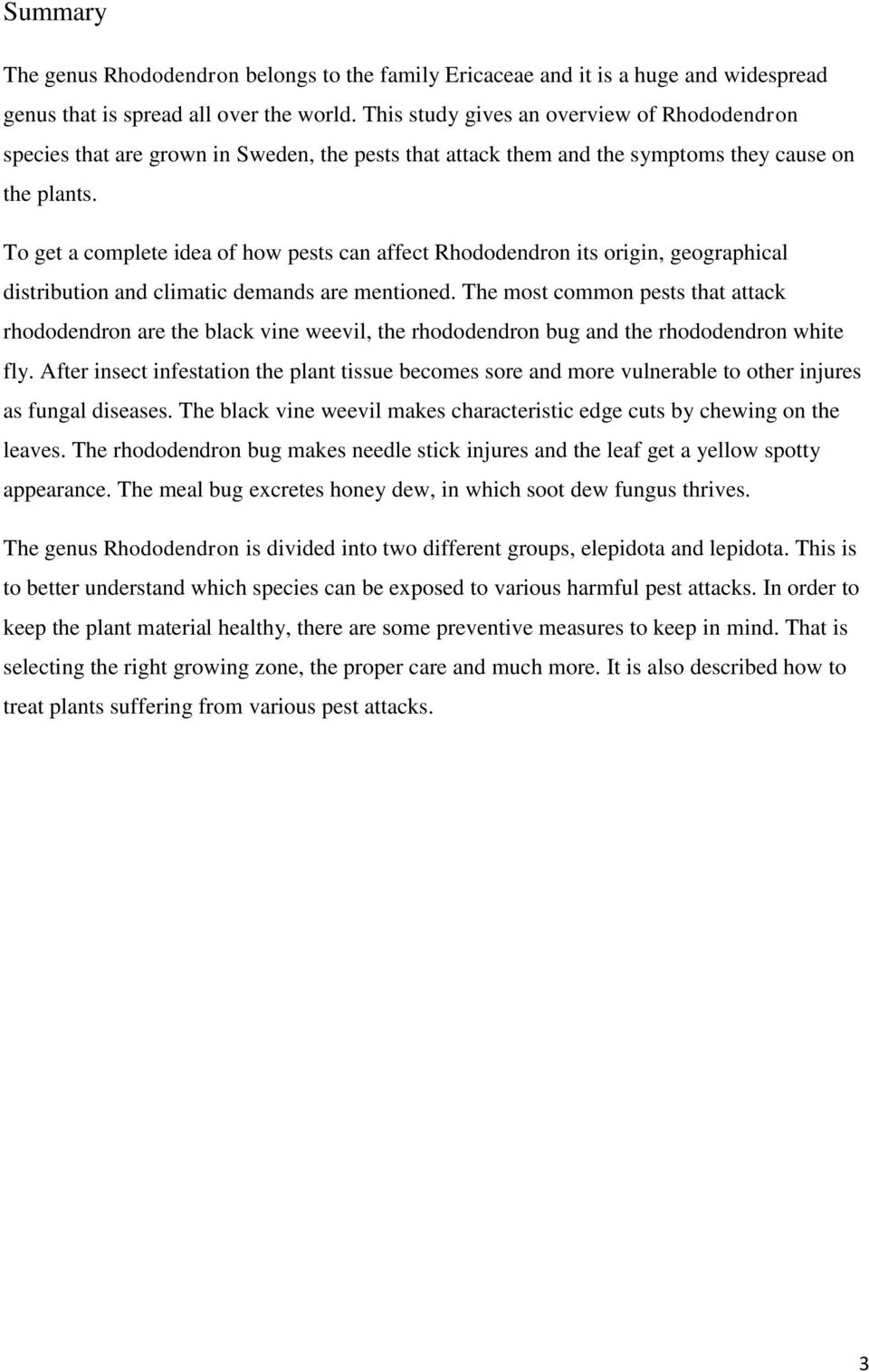 To get a complete idea of how pests can affect Rhododendron its origin, geographical distribution and climatic demands are mentioned.