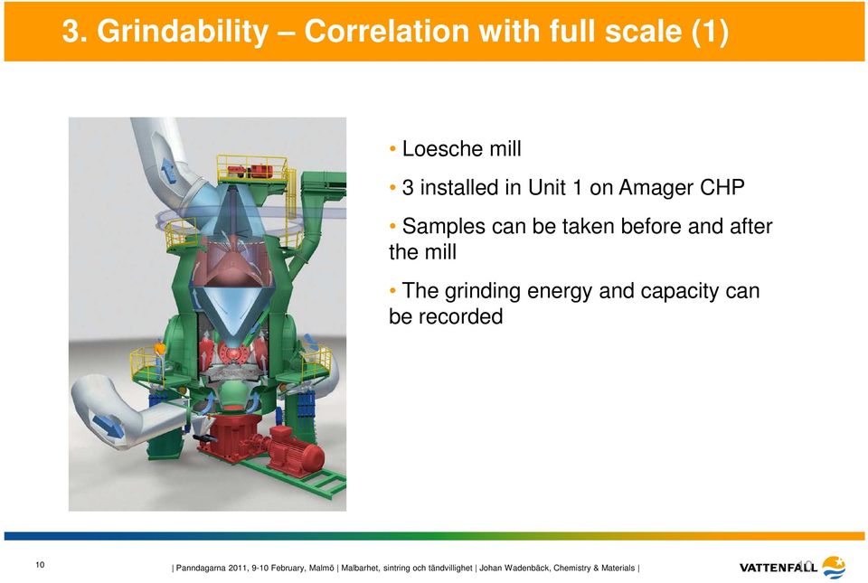 grinding energy and capacity can be recorded 10 Panndagarna 2011, 9-10