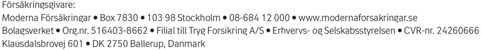 516403-8662 Filial till Tryg Forsikring A/S Erhvervs- og