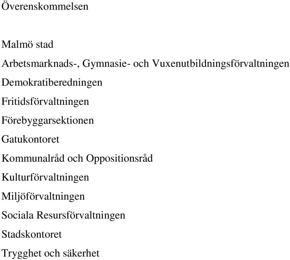Förebyggarsektionen Gatukontoret Kommunalråd och Oppositionsråd