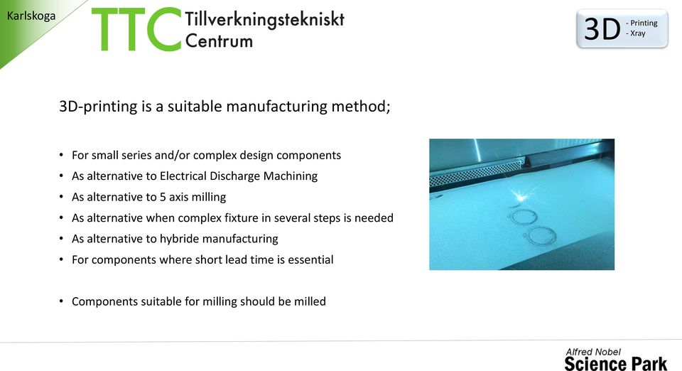 alternative when complex fixture in several steps is needed As alternative to hybride