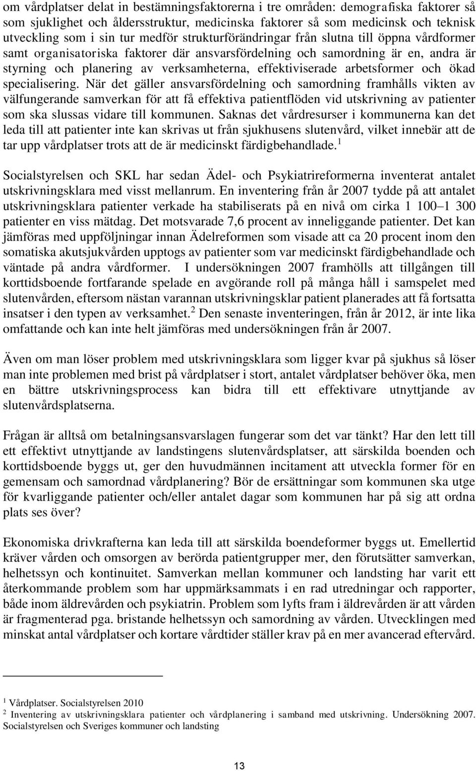 effektiviserade arbetsformer och ökad specialisering.