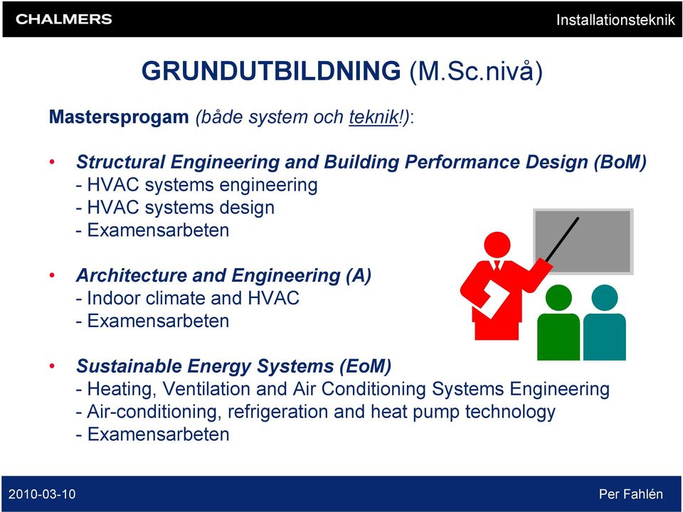 design - Examensarbeten Architecture and Engineering (A) - Indoor climate and HVAC - Examensarbeten
