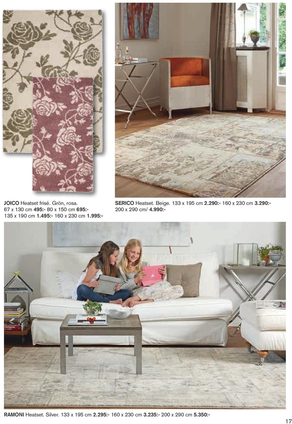 995:- Serico Heatset. Beige. 133 x 195 cm 2.290:- 160 x 230 cm 3.