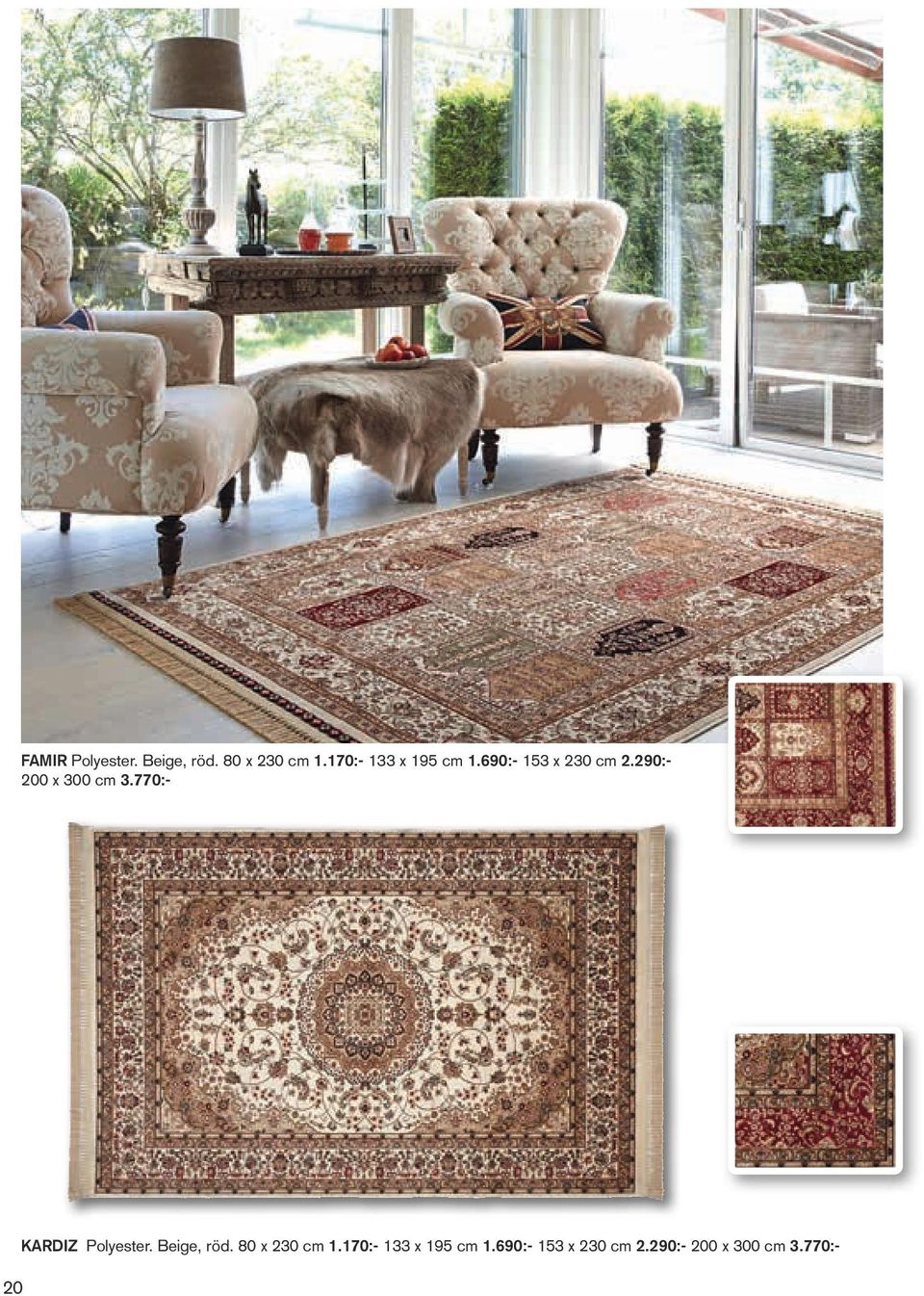 290:- 200 x 300 cm 3.770:- 20 Kardiz Polyester.