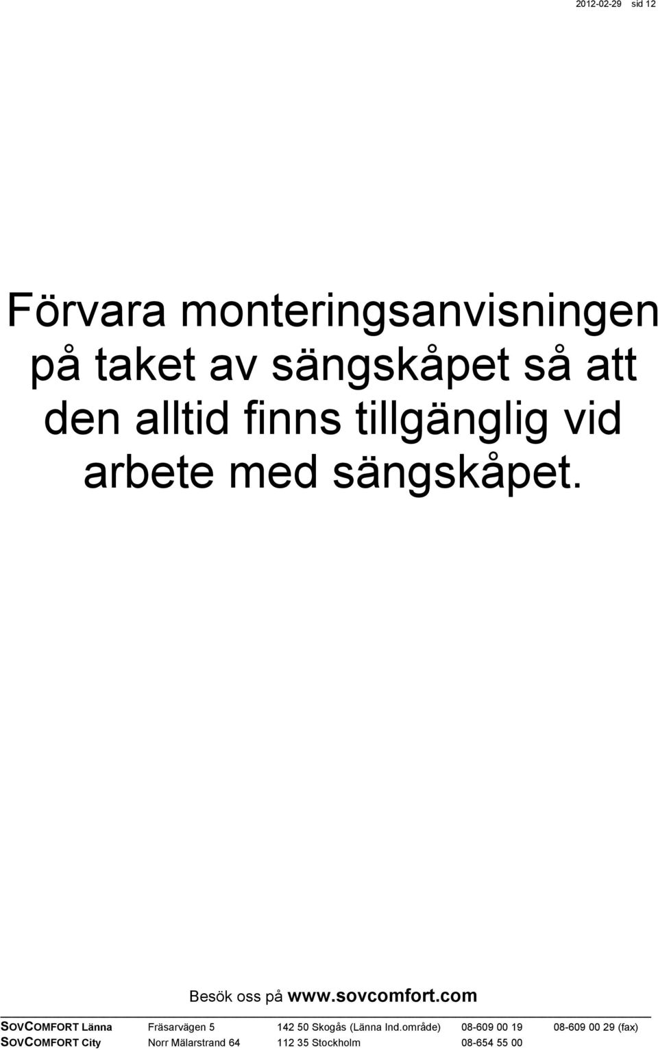 av sängskåpet så att den