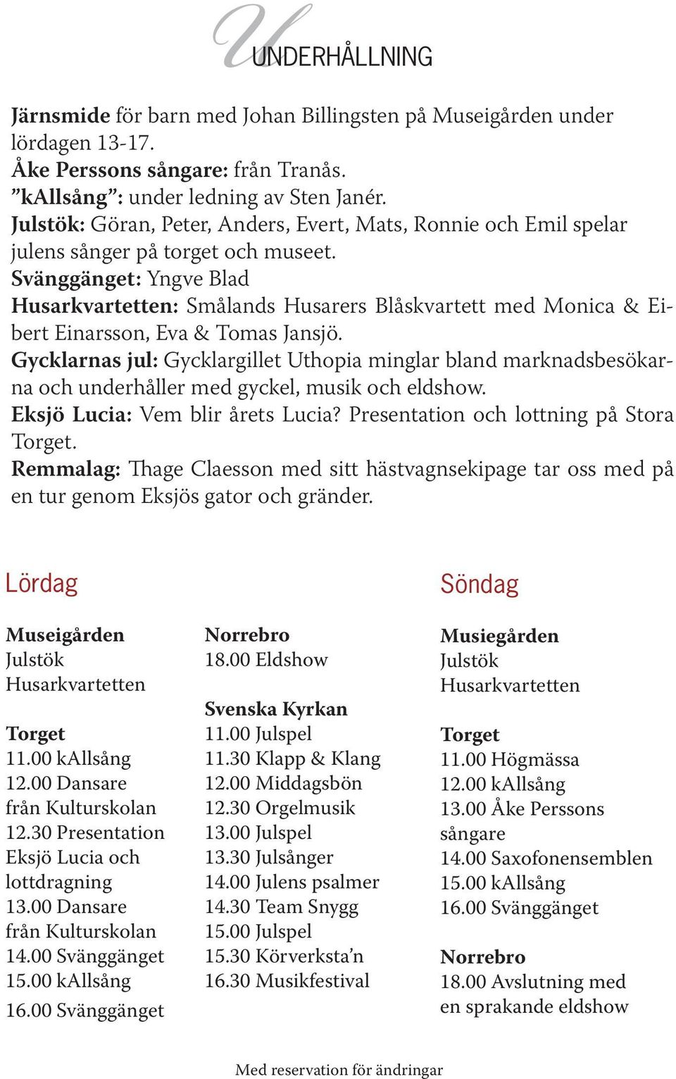 Svänggänget: Yngve Blad Husarkvartetten: Smålands Husarers Blåskvartett med Monica & Eibert Einarsson, Eva & Tomas Jansjö.