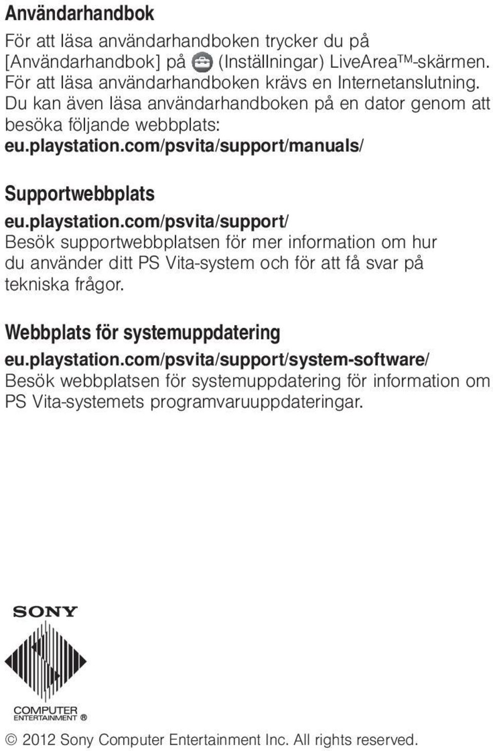 com/psvita/support/manuals/ Supportwebbplats eu.playstation.