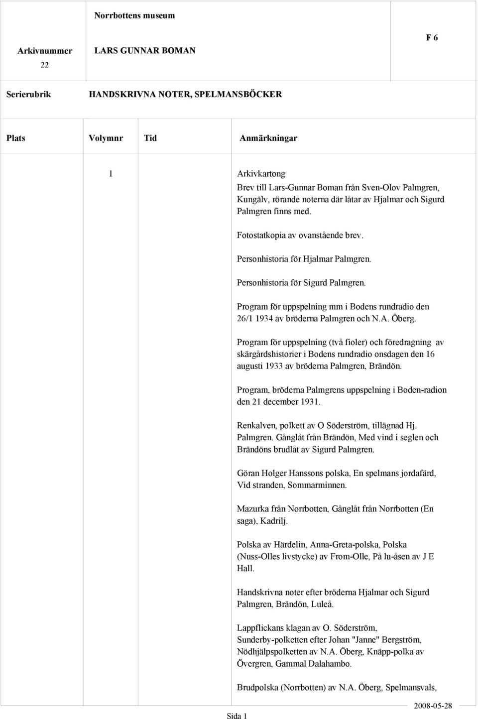 Öberg. Program för uppspelning (två fioler) och föredragning av skärgårdshistorier i Bodens rundradio onsdagen den 16 augusti 1933 av bröderna Palmgren, Brändön.