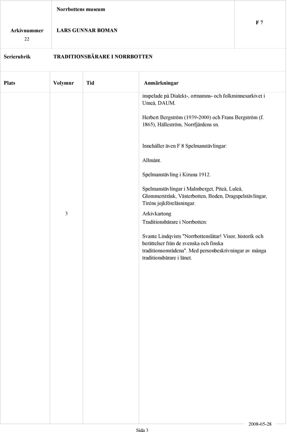 Spelmanstävlingar i Malmberget, Piteå, Luleå, Glommersträsk, Västerbotten, Boden, Dragspelstävlingar, Tiréns jojkföreläsningar.