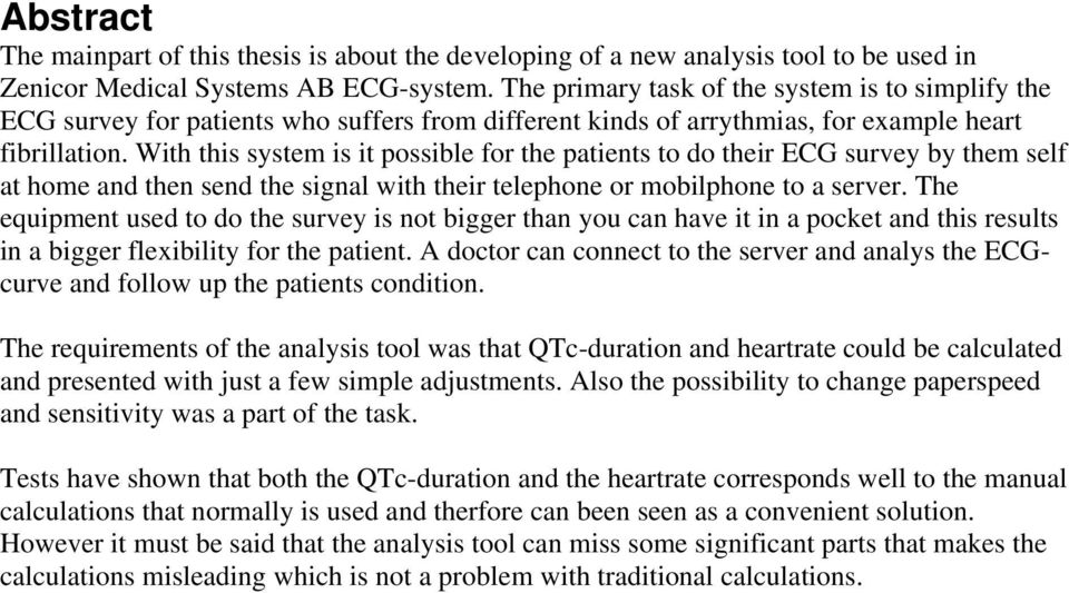 With this system is it possible for the patients to do their ECG survey by them self at home and then send the signal with their telephone or mobilphone to a server.