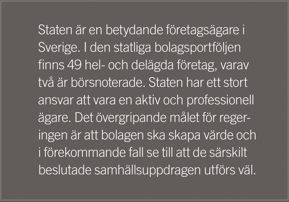 Staten har ett stort ansvar att vara en aktiv och professionell ägare.