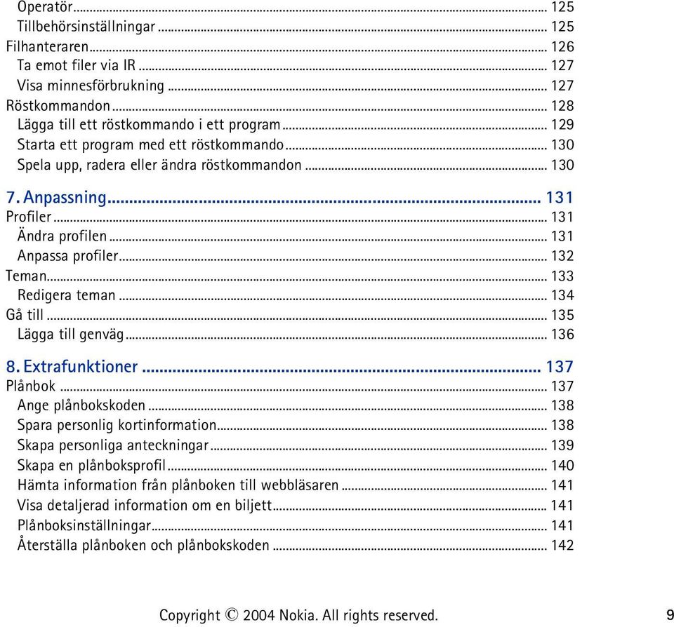 .. 133 Redigera teman... 134 Gå till... 135 Lägga till genväg... 136 8. Extrafunktioner... 137 Plånbok... 137 Ange plånbokskoden... 138 Spara personlig kortinformation.