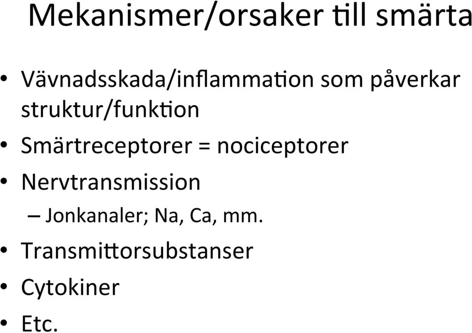 struktur/funkbon Smärtreceptorer = nociceptorer