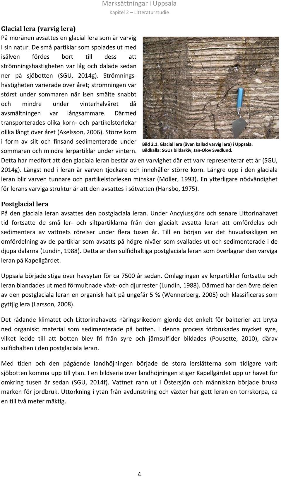 Strömningshastigheten varierade över året; strömningen var störst under sommaren när isen smälte snabbt och mindre under vinterhalvåret då avsmältningen var långsammare.