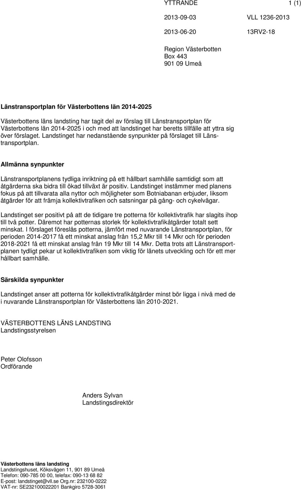 Landstinget har nedanstående synpunkter på förslaget till Länstransportplan.