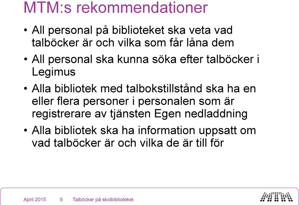 talbokstillstånd ska ha en eller flera personer i personalen som är registrerare av tjänsten