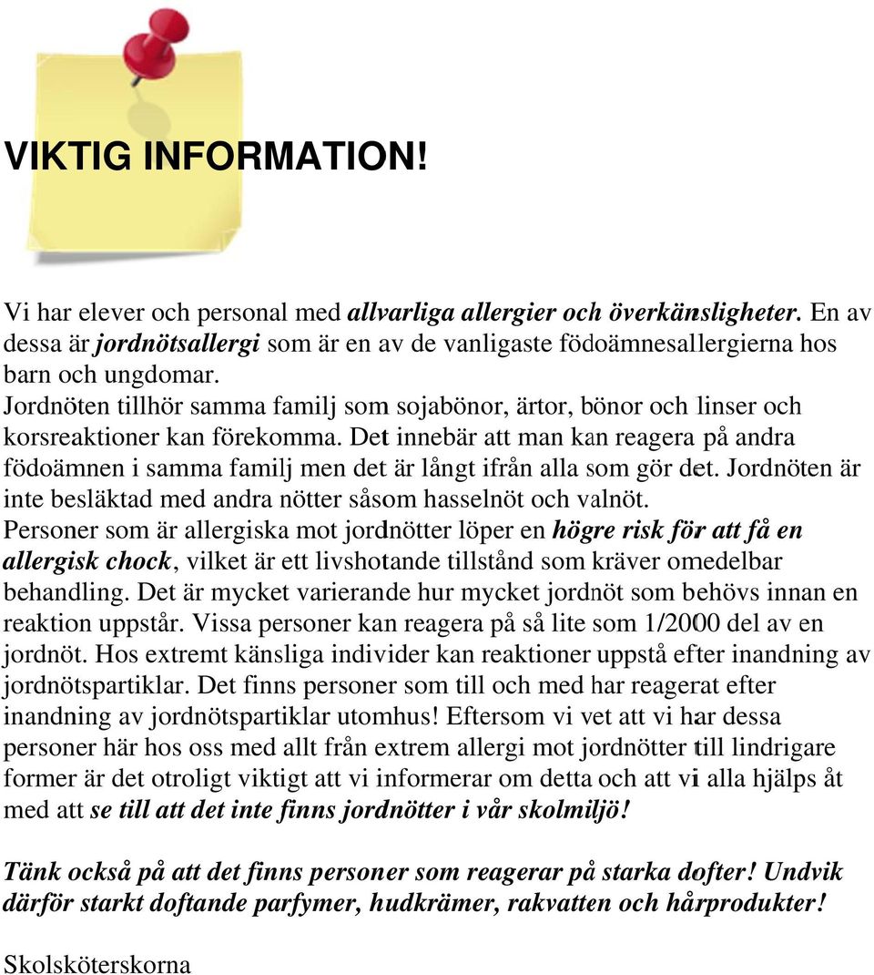 Dett innebär att man kan reagera på andra födoämnen i samma familj men dett är långt ifrån alla som s gör det. Jordnöten är inte besläktad med andra nötter såsom hasselnöt och valnöt.