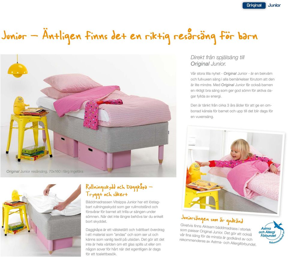 Med Original Junior får också barnen en riktigt bra säng som ger god sömn för aktiva dagar fyllda av energi.