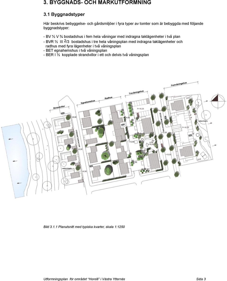 bostadshus i fem hela våningar med indragna taklägenheter i två plan - BVR ½ III / bostadshus i tre hela våningsplan med indragna