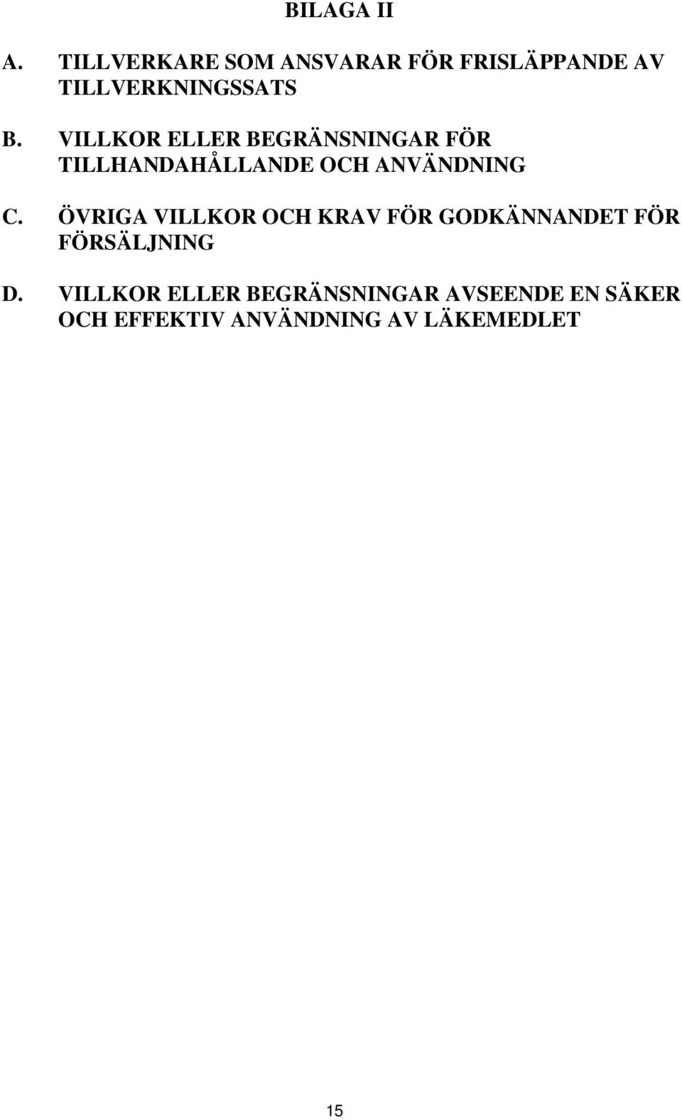 VILLKOR ELLER BEGRÄNSNINGAR FÖR TILLHANDAHÅLLANDE OCH ANVÄNDNING C.
