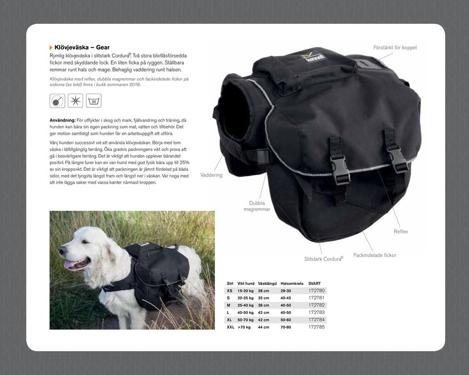 Användning: För utflykter i skog och mark, fjällvandring och träning, då hunden kan bära sin egen packning som mat, vatten och tillbehör.