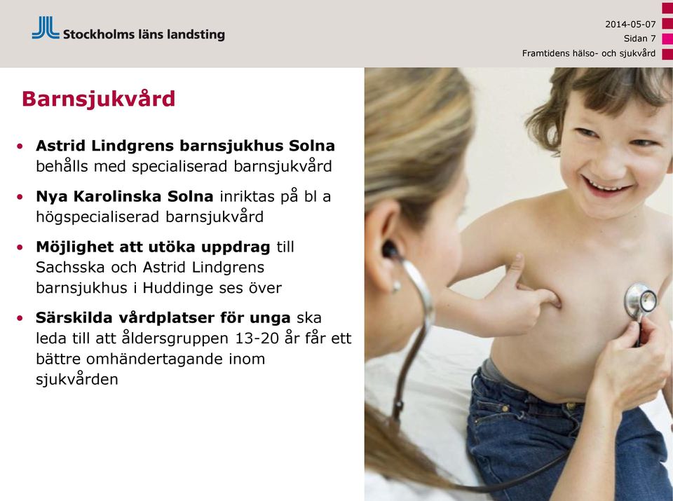 att utöka uppdrag till Sachsska och Astrid Lindgrens barnsjukhus i Huddinge ses över