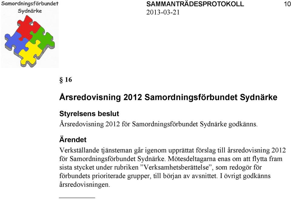 Verkställande tjänsteman går igenom upprättat förslag till årsredovisning 2012 för Samordningsförbundet Sydnärke.