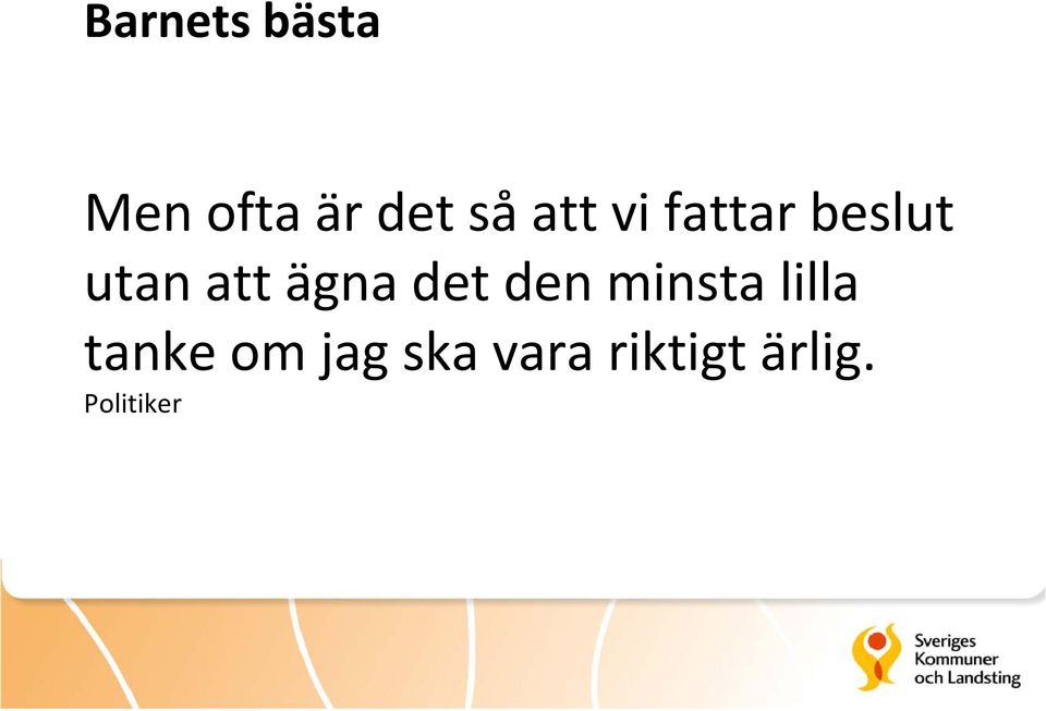 ägna det den minsta lilla tanke