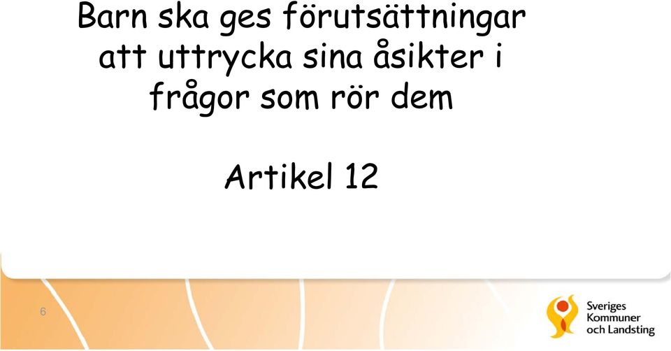 uttrycka sina åsikter