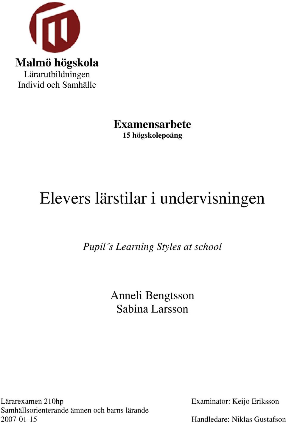 school Anneli Bengtsson Sabina Larsson Lärarexamen 210hp Samhällsorienterande