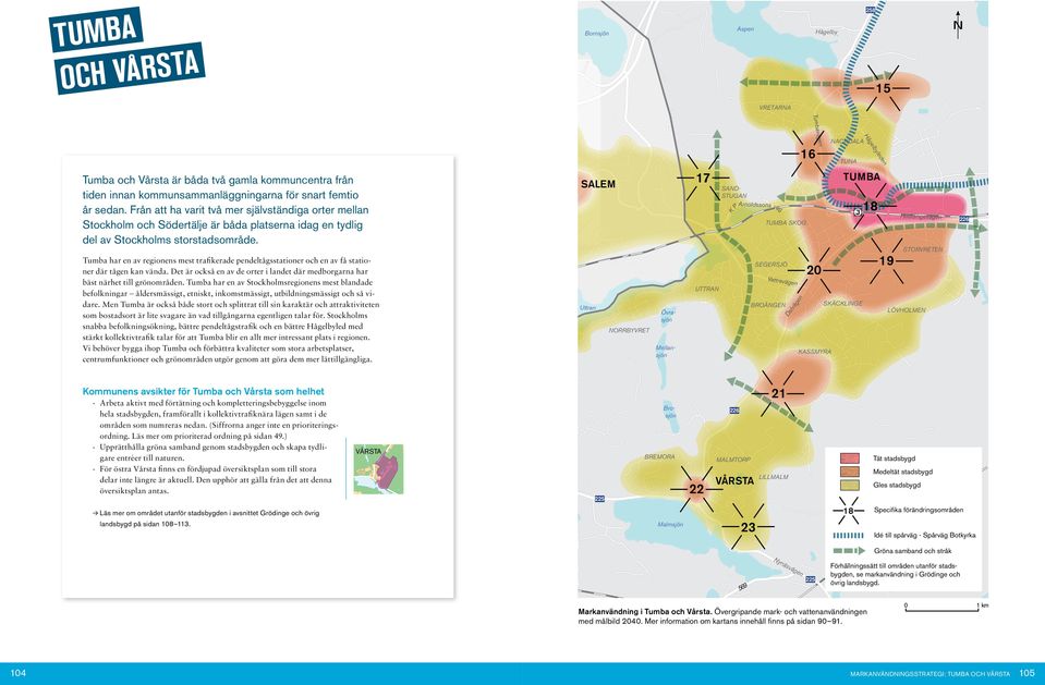 framförallt i kollektivtrafikära läge samt i de område som umreras eda. (Siffrora ager ite e prioriterigsordig. Läs mer om prioriterad ordig på sida 49.