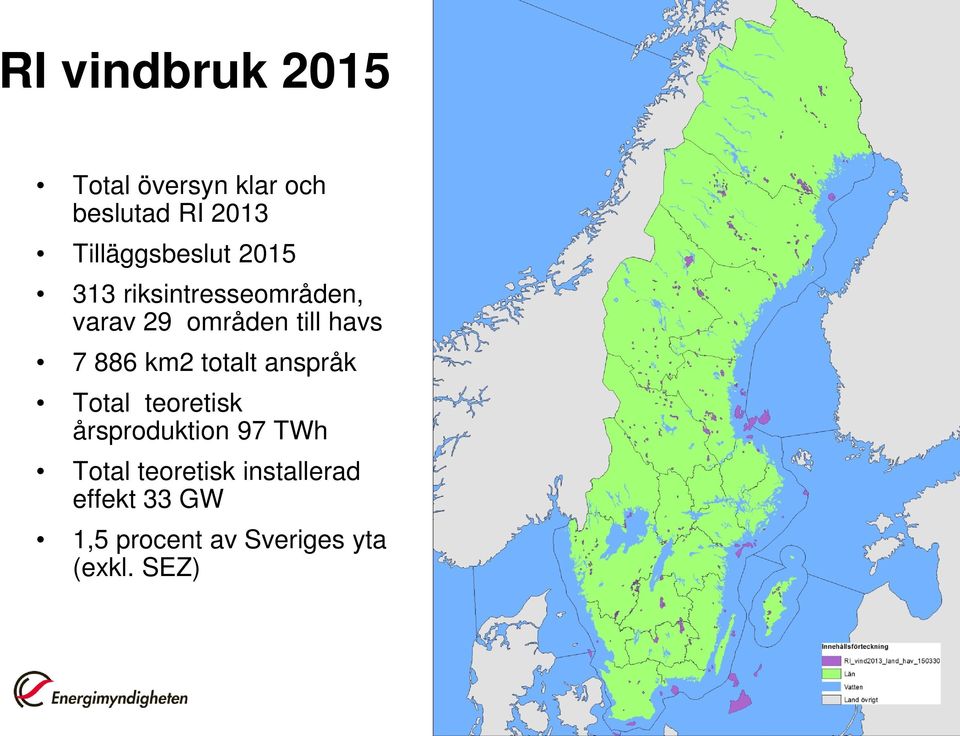 havs 7 886 km2 totalt anspråk Total teoretisk årsproduktion 97 TWh