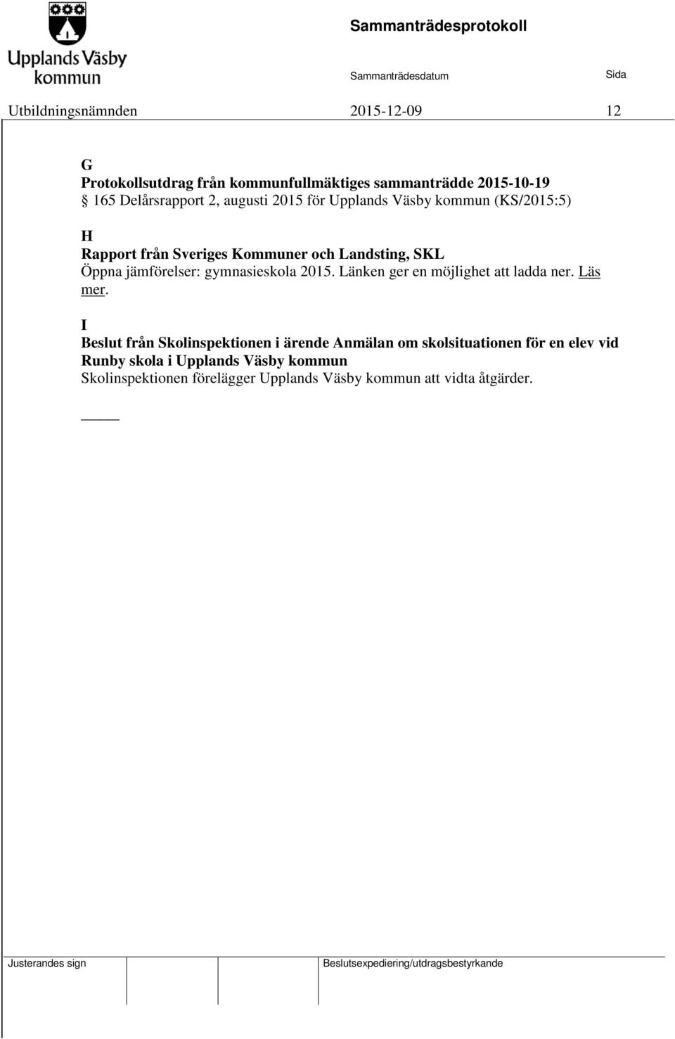 gymnasieskola 2015. Länken ger en möjlighet att ladda ner. Läs mer.