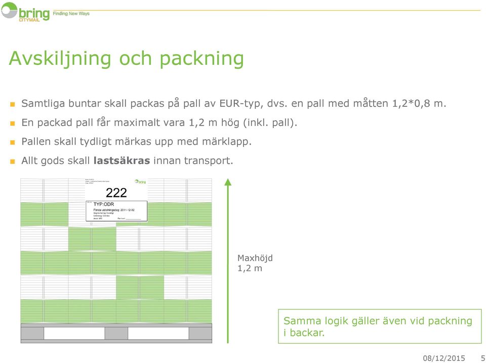 pall). Pallen skall tydligt märkas upp med märklapp.