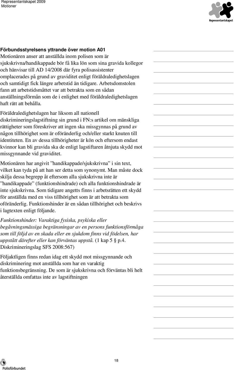 Arbetsdomstolen fann att arbetstidsmåttet var att betrakta som en sådan anställningsförmån som de i enlighet med föräldraledighetslagen haft rätt att behålla.