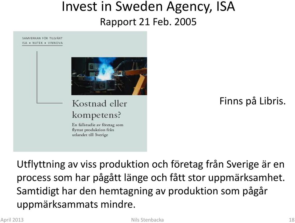som har pågått länge och fått stor uppmärksamhet.